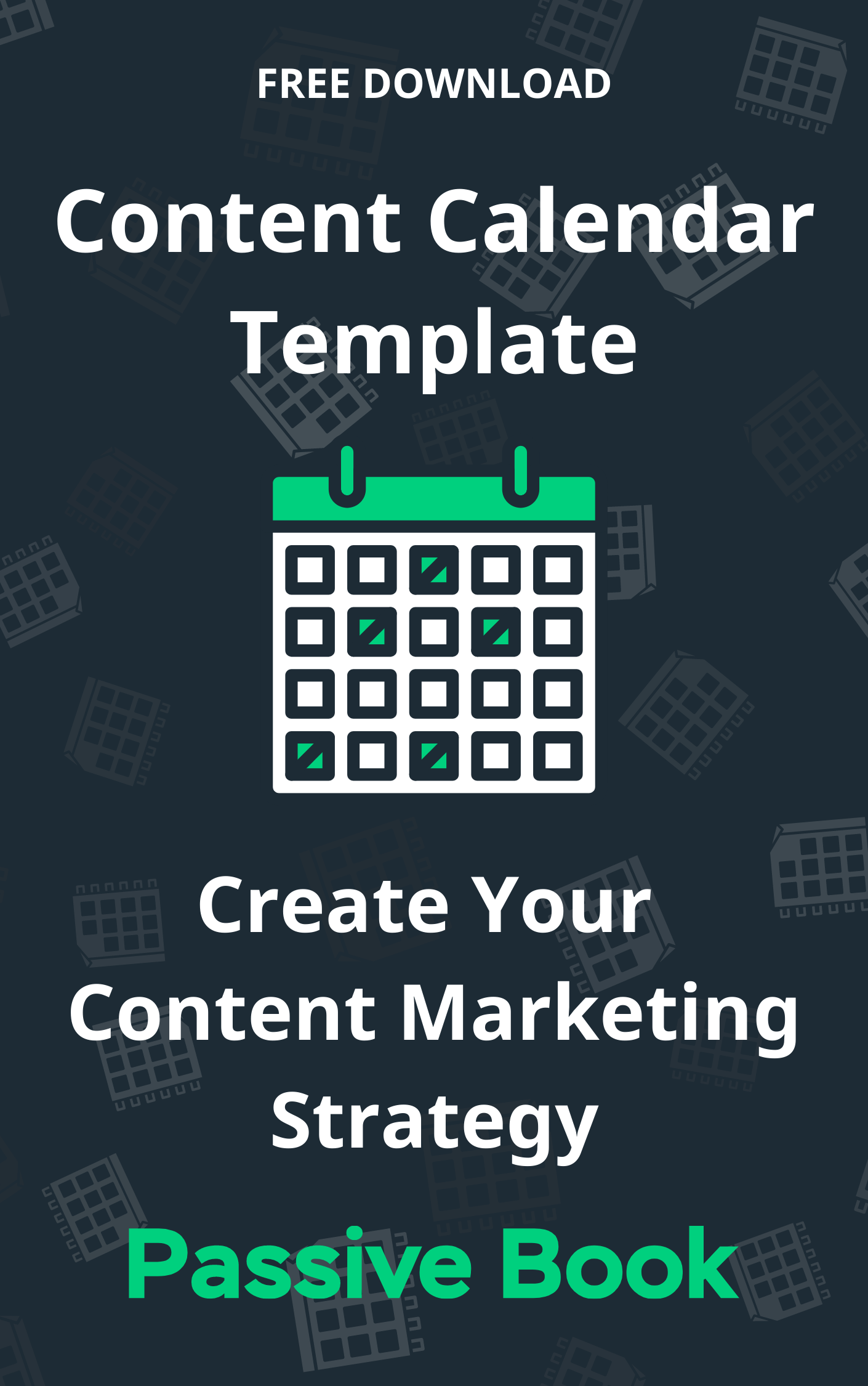 Download Content Calendar Template Content Calendar Template Graphic With A Calendar Icon, Titled &Quot;Content Calendar Template,&Quot; And The Call To Action &Quot;Create Your Content Marketing Strategy&Quot; With &Quot;Passive Book&Quot; Branding.