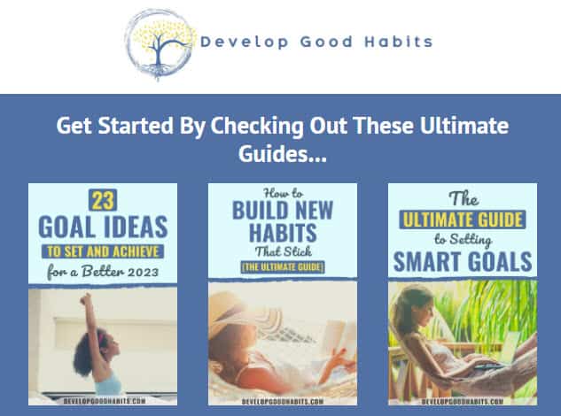 Develop Good Habits Develop Good Habits