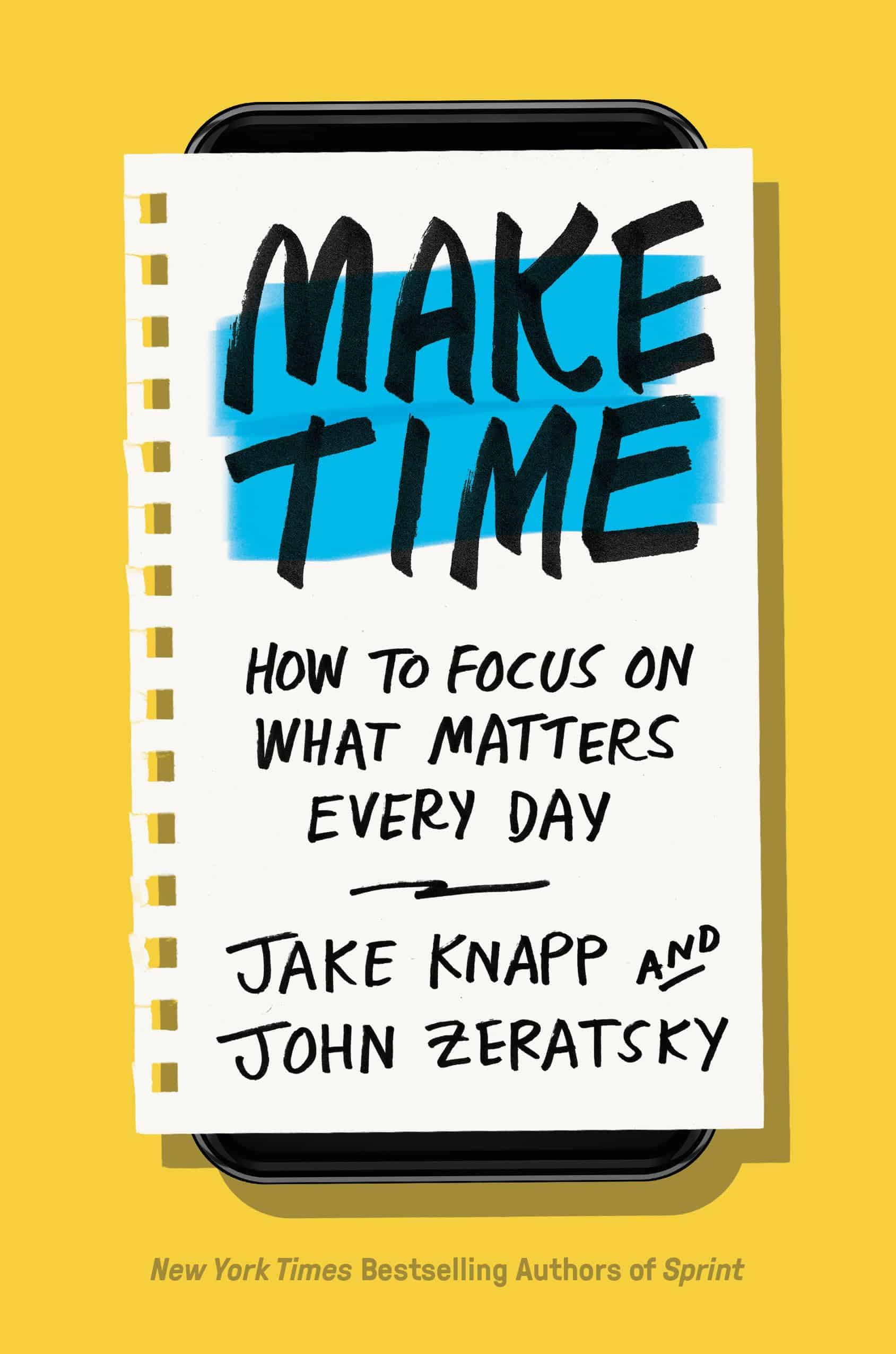 Make Time By Jake Knapp And John Zeratsky Book Cover Make Time By Jake Knapp And John Zeratsky Book Cover
